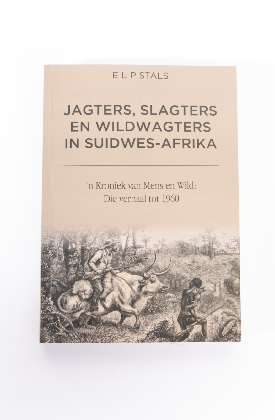 Jagters, Slagters En Wildwagters In Suidwes-Afrika Boek
